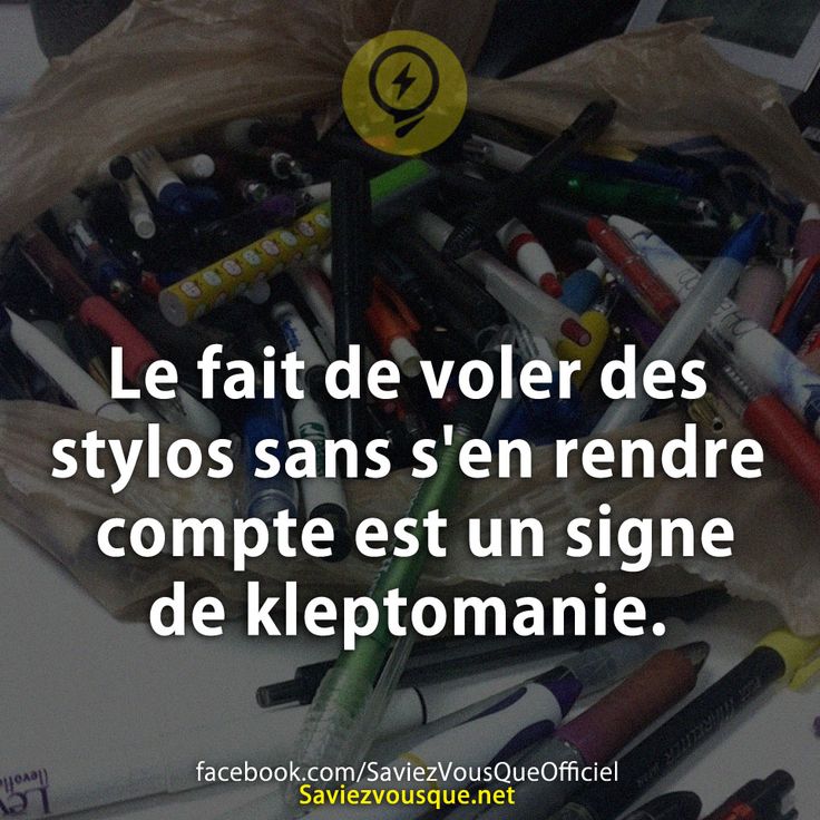 Le fait de voler des stylos sans s&#039;en rendre compte est un signe de kleptomanie.