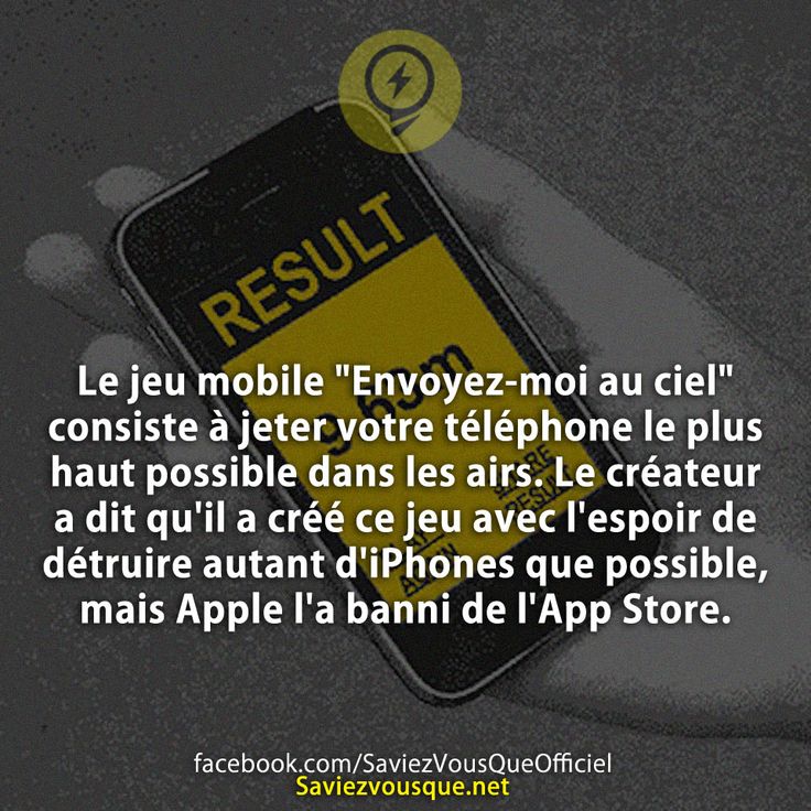 Le jeu mobile "Envoyez-moi au ciel" consiste à jeter votre téléphone le plus haut possible dans les airs. Le créateur a dit qu'il a créé ce jeu avec l'espoir de détruire autant d'iPhones que possible, mais Apple l'a banni de l'App Store.