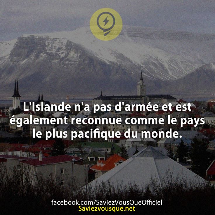 L&#039;Islande n&#039;a pas d&#039;armée et est également reconnue comme le pays le plus pacifique du monde.