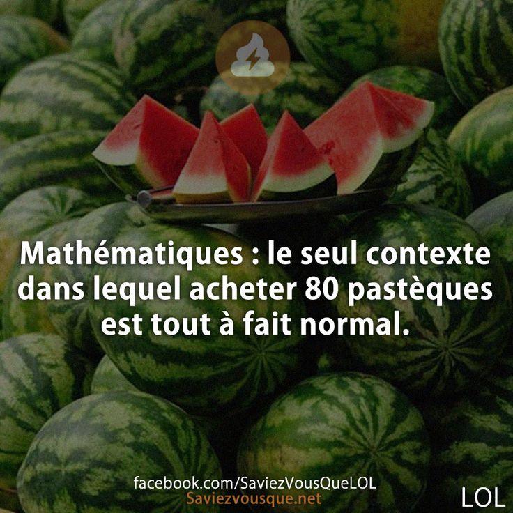 Mathématiques : le seul contexte dans lequel acheter 80 pastèques est tout à fait normal.