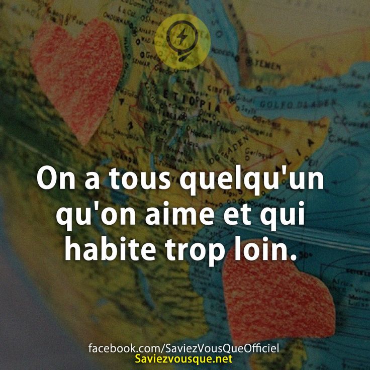 On a tous quelqu'un qu'on aime et qui habite trop loin.