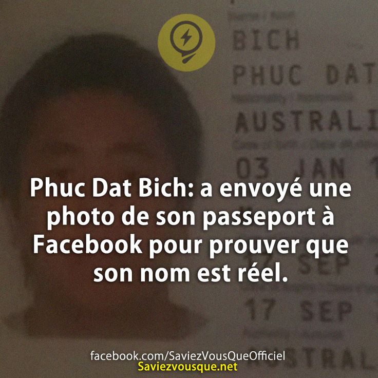 Phuc Dat Bich: a envoyé une photo de son passeport à Facebook pour prouver que son nom est réel.