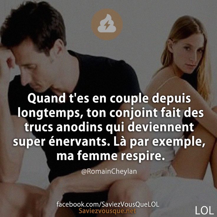 Quand t&#039;es en couple depuis longtemps, ton conjoint fait des trucs anodins qui deviennent super énervants. Là par exemple, ma femme respire.