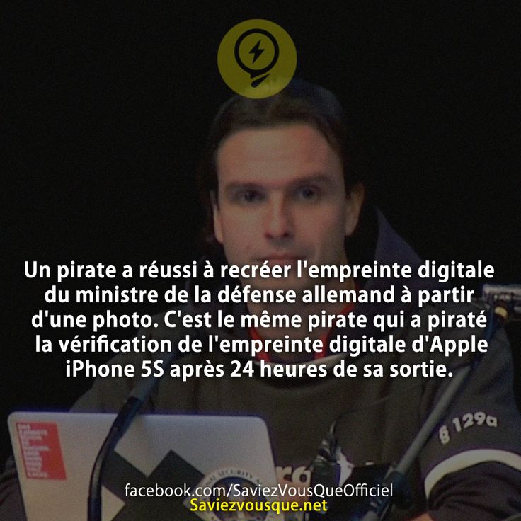 Un pirate a réussi à recréer l'empreinte digitale du ministre de la défense allemand à partir d'une photo. C'est le même pirate qui a piraté la vérification de l'empreinte digitale d'Apple iPhone 5S après 24 heures de sa sortie.