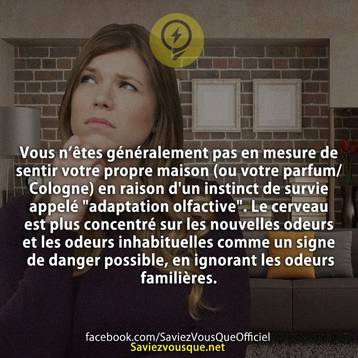 Vous n’êtes généralement pas en mesure de sentir votre propre maison (ou votre parfum / Cologne) en raison d'un instinct de survie appelé "adaptation olfactive". Le cerveau est plus concentré sur les nouvelles odeurs et les odeurs inhabituelles comme un signe de danger possible, en ignorant les odeurs familières.