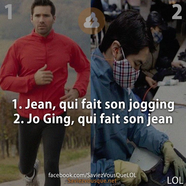 1. Jean, qui fait son jogging 2. Jo Ging, qui fait son jean