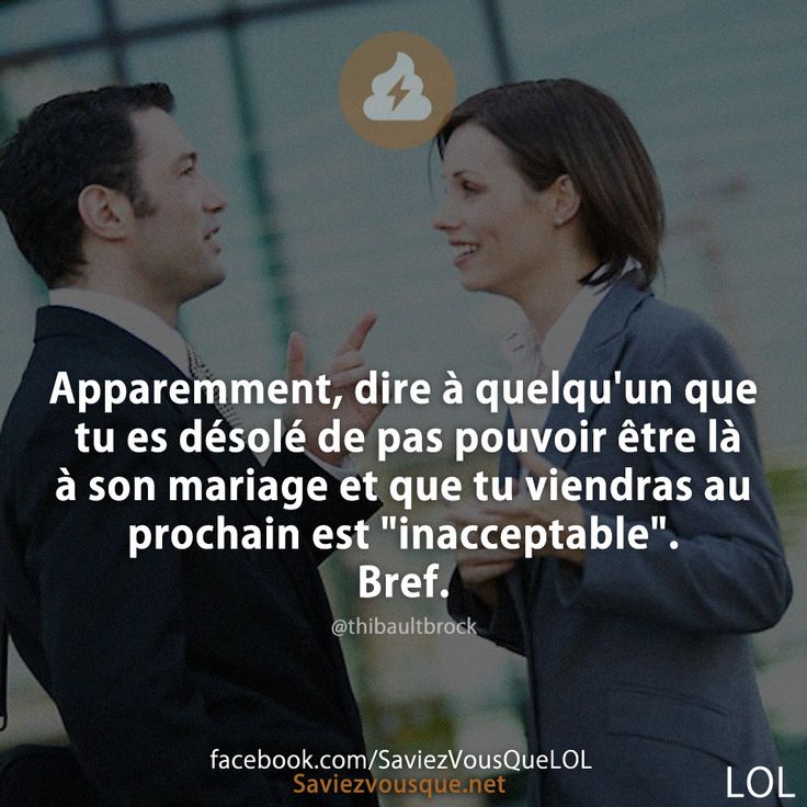 Apparemment, dire à quelqu&#039;un que tu es désolé de pas pouvoir être là à son mariage et que tu viendras au prochain est &quot;inacceptable&quot;. Bref.