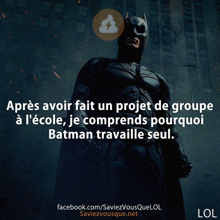 Après avoir fait un projet de groupe à l'école, je comprends pourquoi Batman travaille seul.