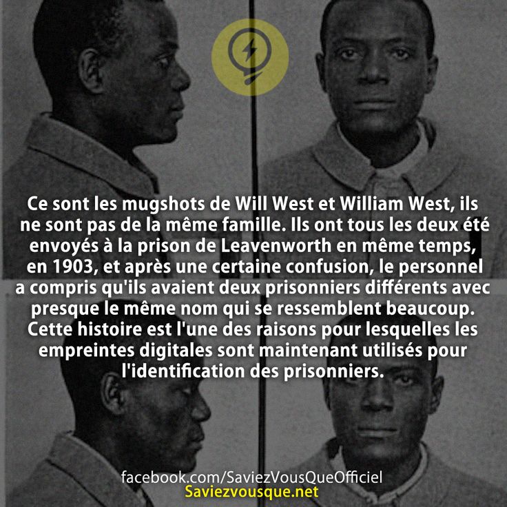 Ce sont les mugshots de Will West et William West, ils ne sont pas de la même famille. Ils ont tous les deux été envoyés à la prison de Leavenworth en même temps, en 1903, et après une certaine confusion, le personnel a compris qu&#039;ils avaient deux prisonniers différents avec presque le même nom qui se ressemblent beaucoup. Cette histoire est l&#039;une des raisons pour lesquelles les empreintes digitales sont maintenant utilisés pour l&#039;identification des prisonniers.