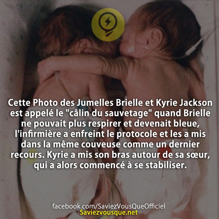 Cette Photo des Jumelles Brielle et Kyrie Jackson est appelé le &quot;câlin du sauvetage&quot; quand Brielle ne pouvait plus respirer et devenait bleue, l&#039;infirmière a enfreint le protocole et les a mis dans la même couveuse comme un dernier recours. Kyrie a mis son bras autour de sa sœur, qui a alors commencé à se stabiliser.