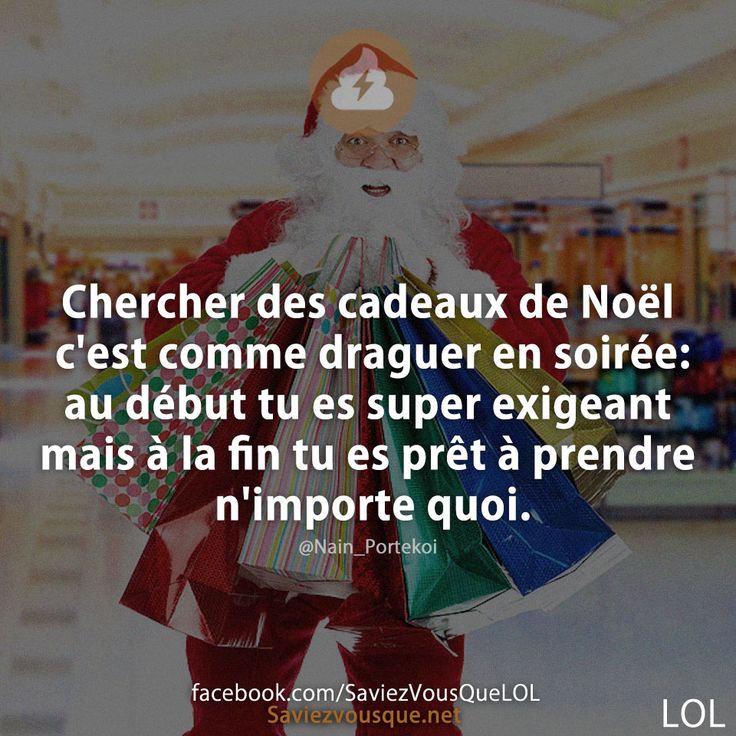 Chercher des cadeaux de Noël c&#039;est comme draguer en soirée: au début tu es super exigeant mais à la fin tu es prêt à prendre n&#039;importe quoi.