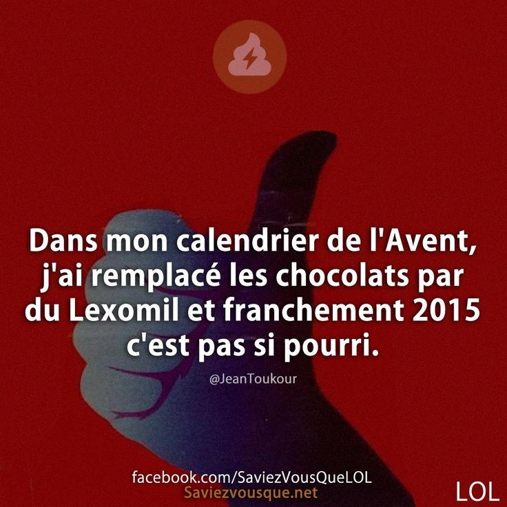 Dans mon calendrier de l&#039;Avent, j&#039;ai remplacé les chocolats par du Lexomil et franchement 2015 c&#039;est pas si pourri.