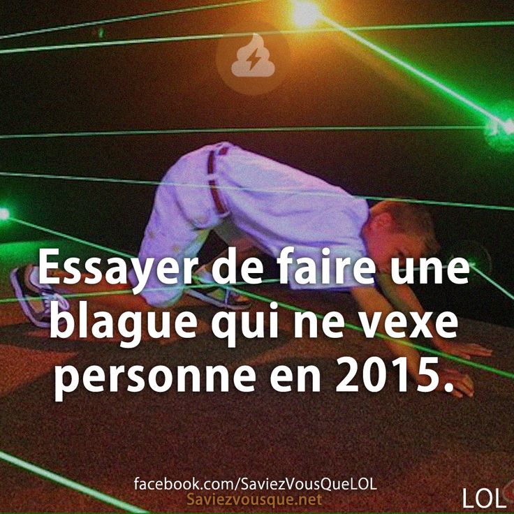 Essayer de faire une blague qui ne vexe personne en 2015.