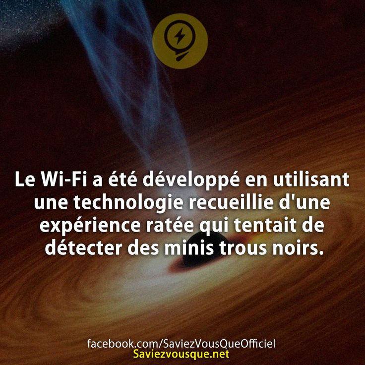 Le Wi-Fi a été développé en utilisant une technologie recueillie d&#039;une expérience ratée qui tentait de détecter des minis trous noirs.