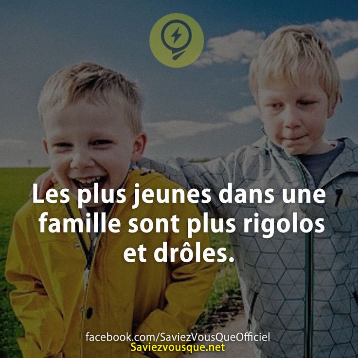 Les plus jeunes dans une famille sont plus rigolos et drôles.