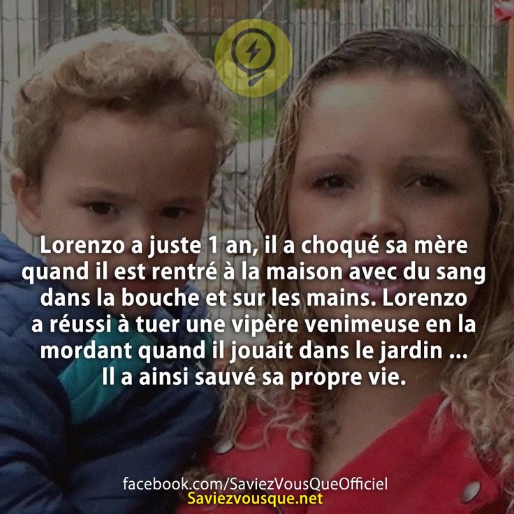 Lorenzo a juste 1 an, il a choqué sa mère quand il est rentré à la maison avec du sang dans la bouche et sur les mains. Lorenzo a réussi à tuer une vipère venimeuse en la mordant quand il jouait dans le jardin ... Il a ainsi sauvé sa propre vie.