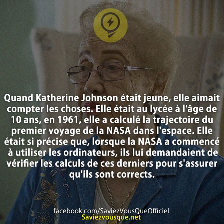 Quand Katherine Johnson était jeune, elle aimait compter les choses. Elle était au lycée à l&#039;âge de 10 ans, en 1961, elle a calculé la trajectoire du premier voyage de la NASA dans l&#039;espace. Elle était si précise que, lorsque la NASA a commencé à utiliser les ordinateurs, ils lui demandaient de vérifier les calculs de ces derniers pour s&#039;assurer qu&#039;ils sont corrects.