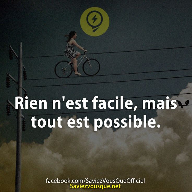 Rien n&#039;est facile, mais tout est possible.