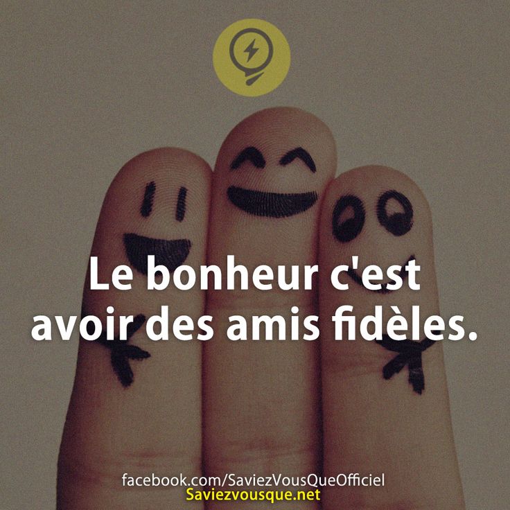 Le bonheur c&#039;est avoir des amis fidèles.