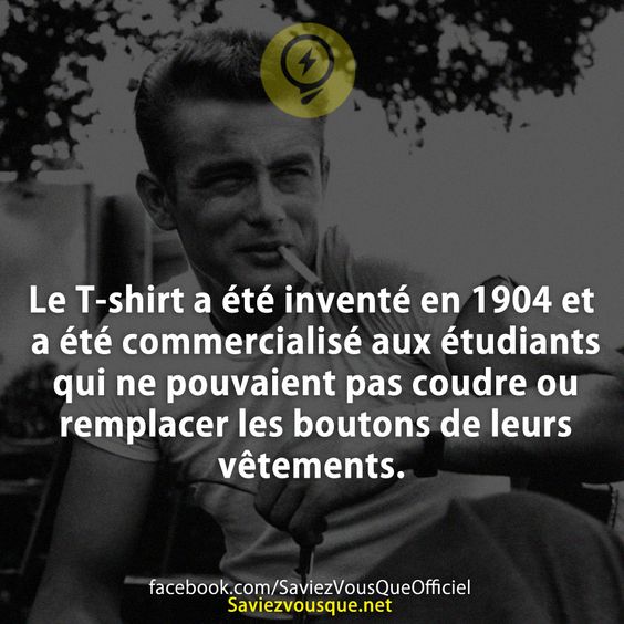 Le T-shirt a été inventé en 1904 et a été commercialisé aux étudiants qui ne pouvaient pas coudre ou remplacer les boutons de leurs vêtements.