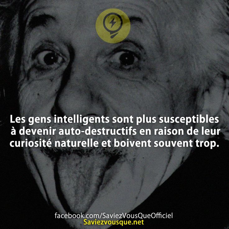 Les gens intelligents sont plus susceptibles à devenir auto-destructifs en raison de leur curiosité naturelle et boivent souvent trop.