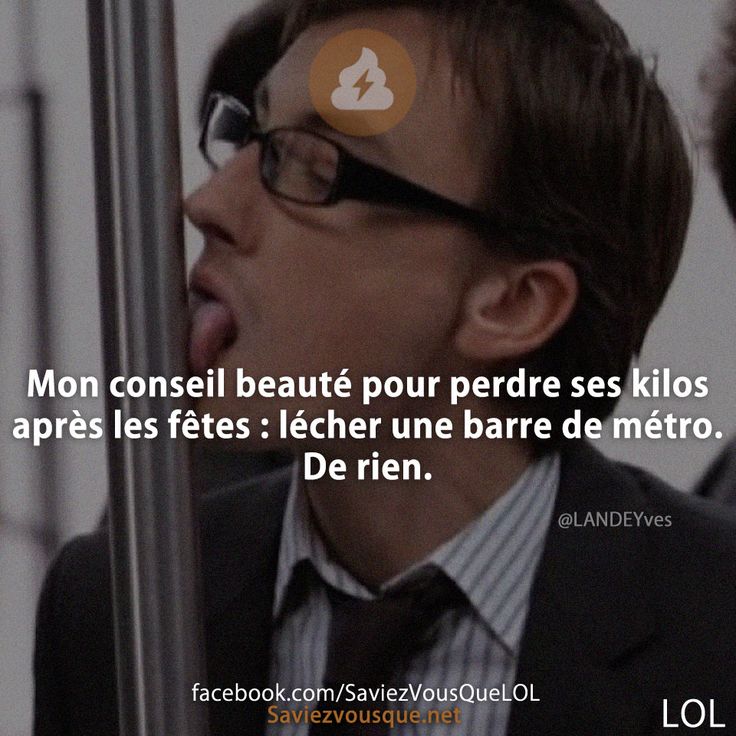 Mon conseil beauté pour perdre ses kilos après les fêtes : lécher une barre de métro. De rien.