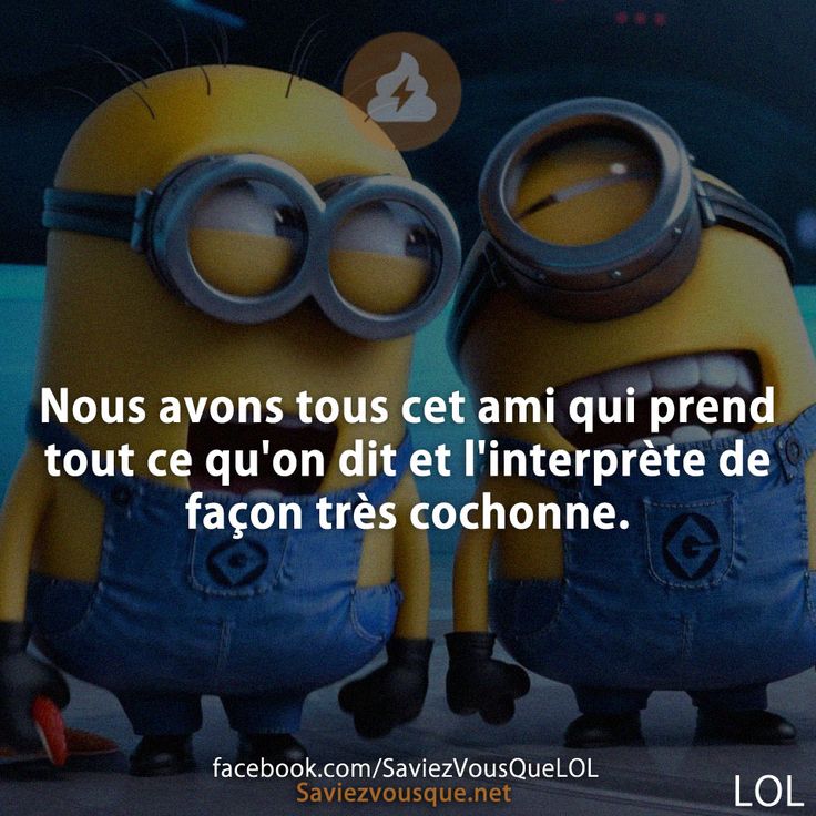 Nous avons tous cet ami qui prend tout ce qu&#039;on dit et l&#039;interprète de façon très cochonne.