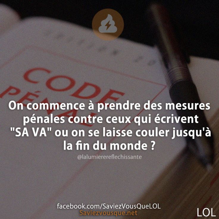 On commence à prendre des mesures pénales contre ceux qui écrivent &quot;SA VA&quot; ou on se laisse couler jusqu&#039;à la fin du monde ?