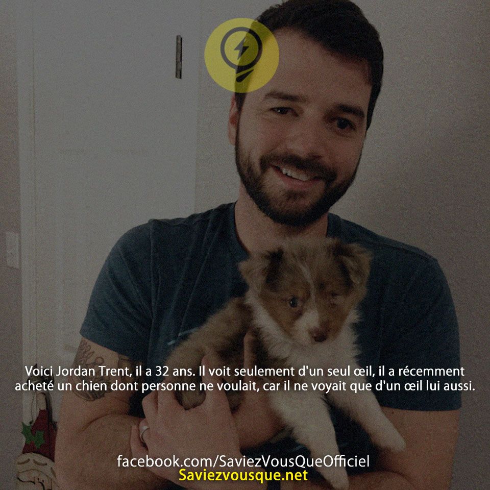 Voici Jordan Trent, il a 32 ans. Il voit seulement d&#039;un seul œil, il a récemment acheté un chien dont personne ne voulait, car il ne voyait que d&#039;un œil lui aussi.