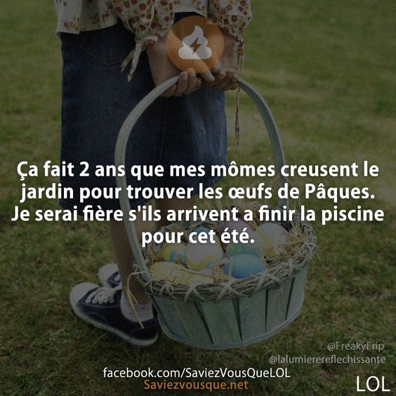 Ça fait 2 ans que mes mômes creusent le jardin pour trouver les œufs de Pâques Je serai fière s&#039;ils arrivent a finir la piscine pour cet été