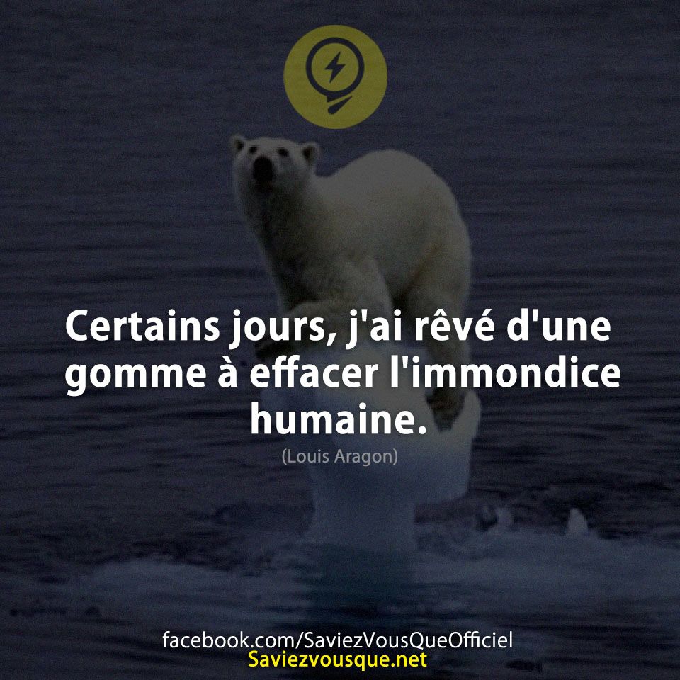 Certains jours, j&#039;ai rêvé d&#039;une gomme à effacer l&#039;immondice humaine.