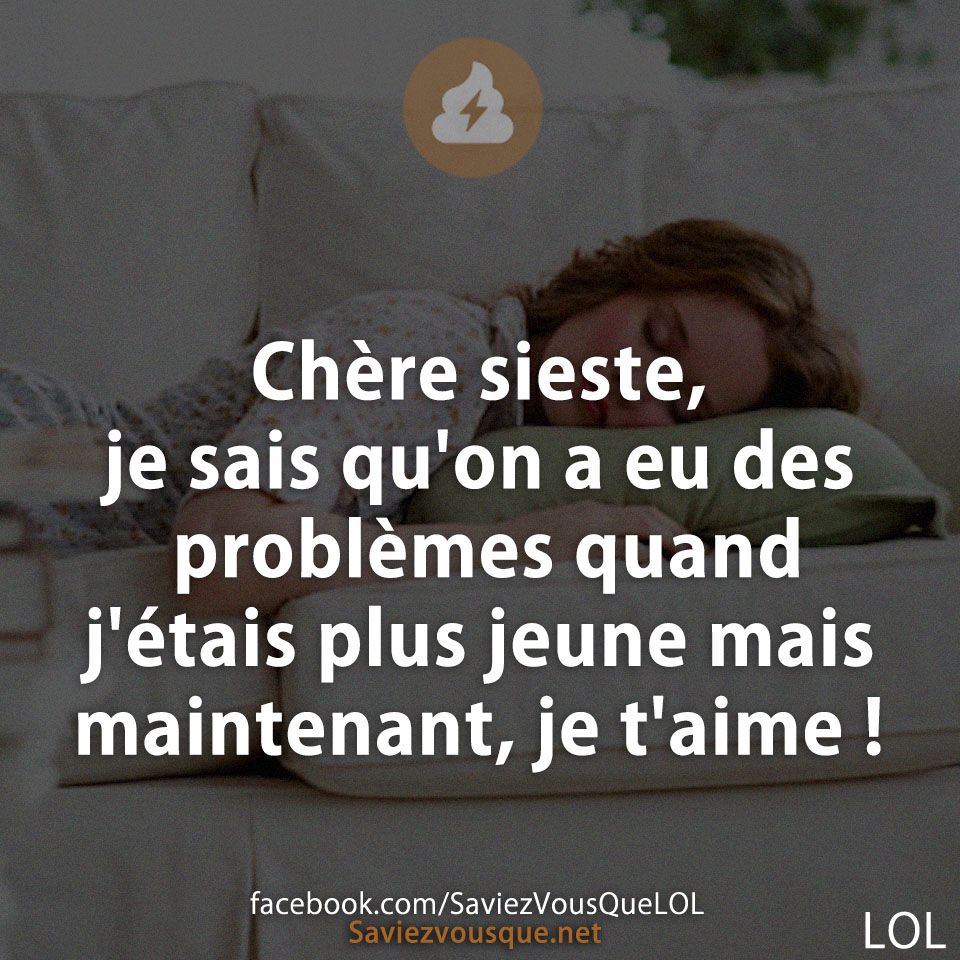 Chère sieste, je sais qu&#039;on a eu des problèmes quand j&#039;étais plus jeune mais maintenant, je t&#039;aime !