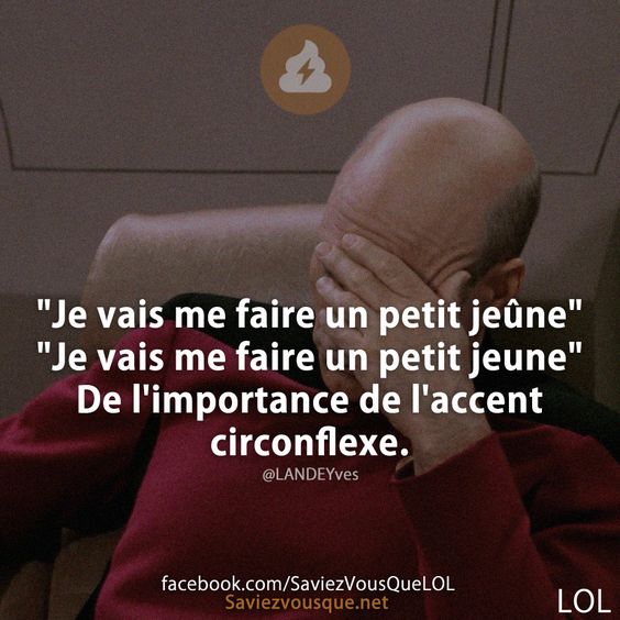 &quot;Je vais me faire un petit jeûne&quot; &quot;Je vais me faire un petit jeune&quot; De l&#039;importance de l&#039;accent circonflexe.