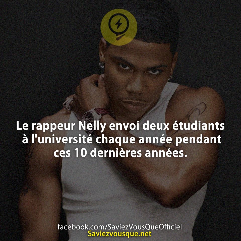 Le rappeur Nelly envoi deux étudiants à l&#039;université chaque année pendant ces 10 dernières années.