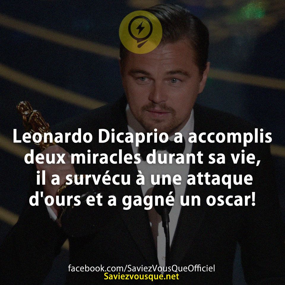 Leonardo Dicaprio a accomplis deux miracles durant sa vie, il a survécu à une attaque d&#039;ours et a gagné un oscar!
