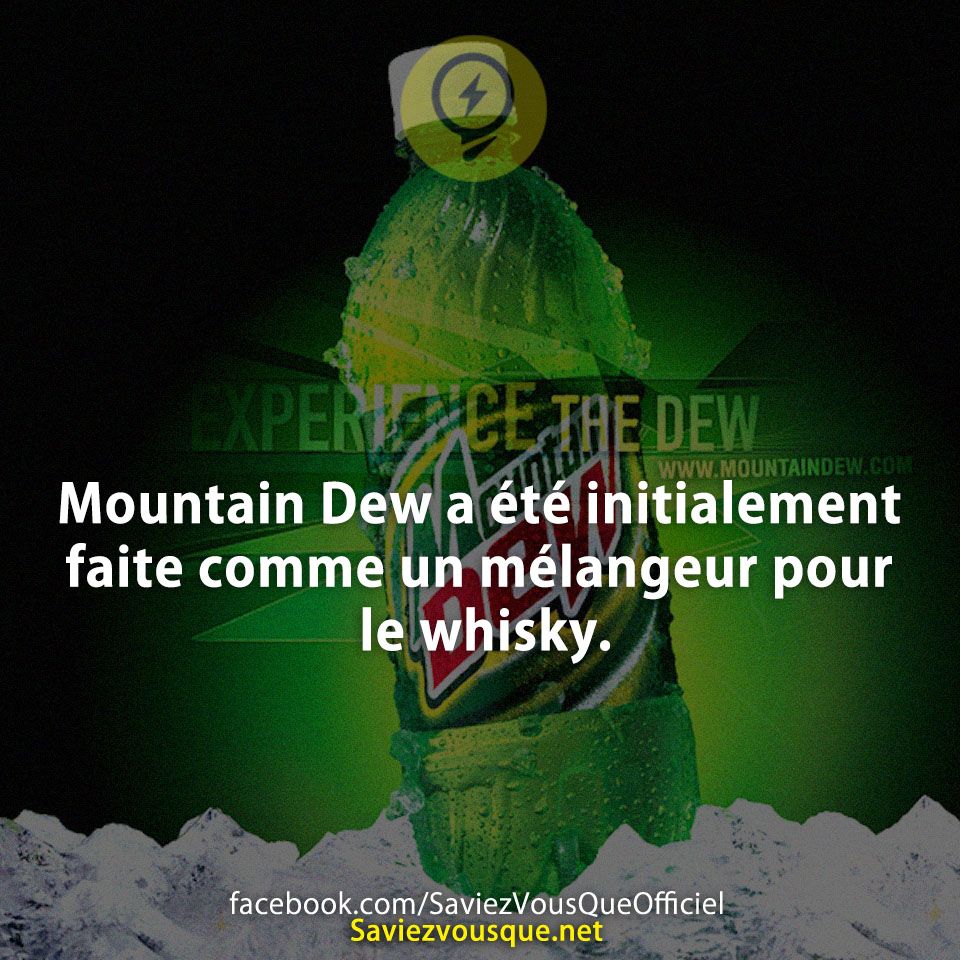 Mountain Dew a été initialement faite comme un mélangeur pour le whisky.
