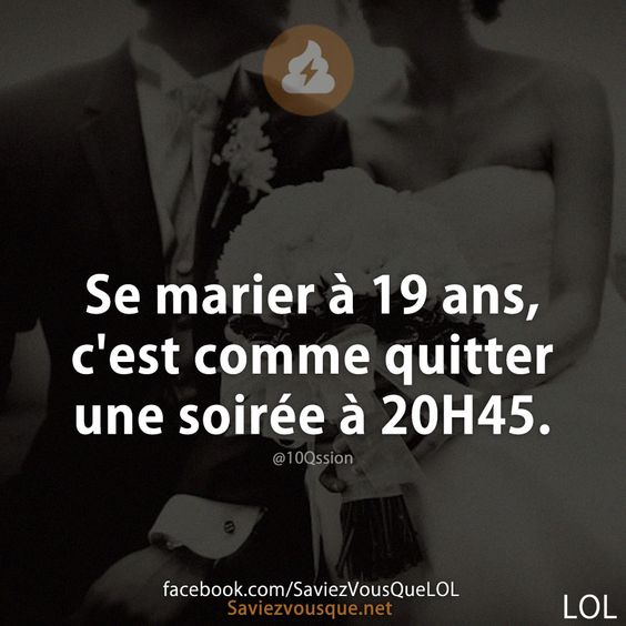 Se marier à 19 ans, c&#039;est comme quitter une soirée à 20H45.
