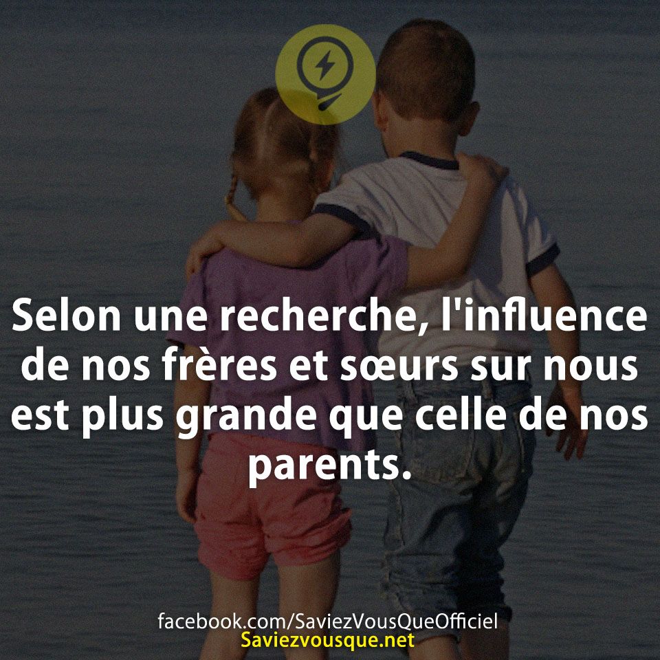 Selon une recherche, l&#039;influence de nos frères et sœurs sur nous est plus grande que celle de nos parents.