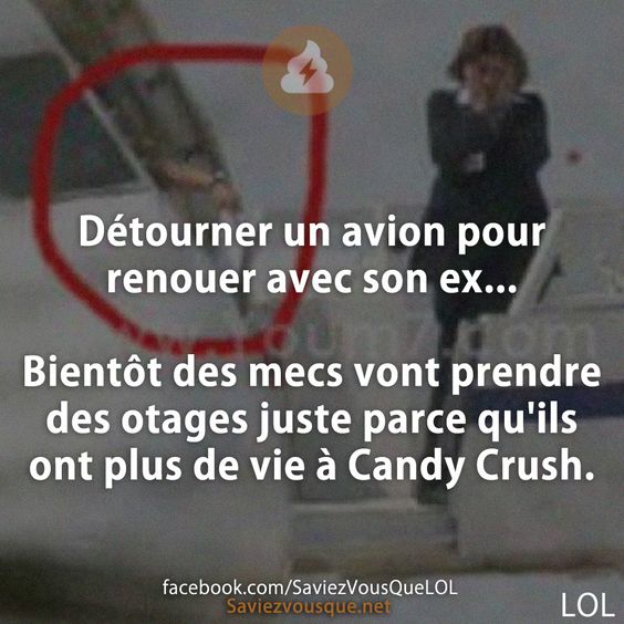 Détourner un avion pour renouer avec son ex... Bientôt des mecs vont prendre des otages juste parce qu'ils ont plus de vie à Candy Crush.