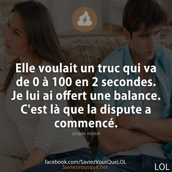 Elle voulait un truc qui va de 0 à 100 en 2 secondes. Je lui ai offert une balance. C&#039;est là que la dispute a commencé.