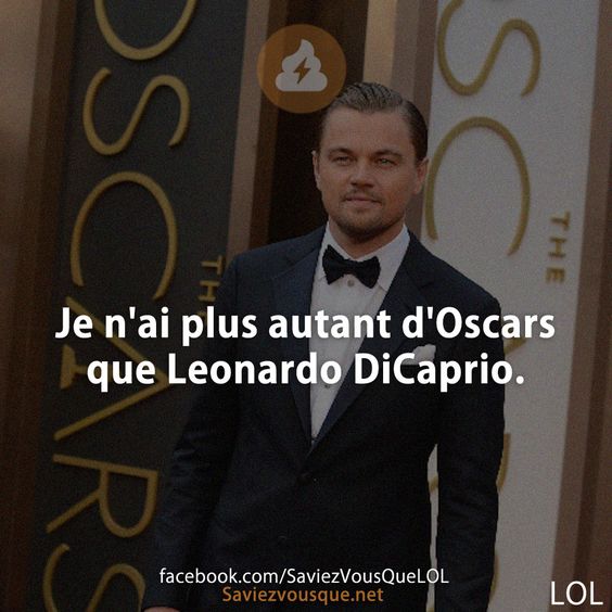 Je n&#039;ai plus autant d&#039;Oscars que Leonardo DiCaprio.