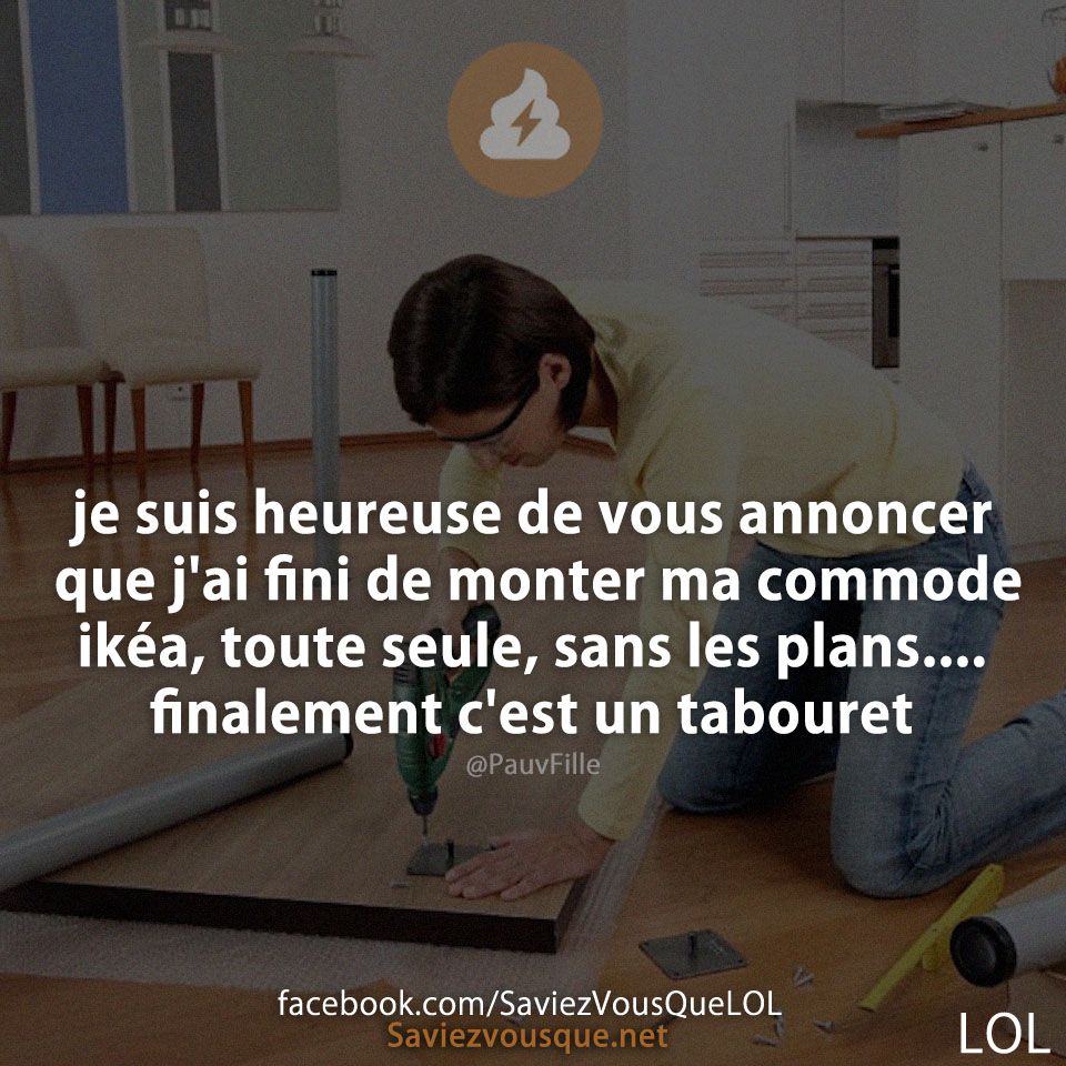 je suis heureuse de vous annoncer que j&#039;ai fini de monter ma commode ikéa, toute seule, sans les plans....finalement c&#039;est un tabouret
