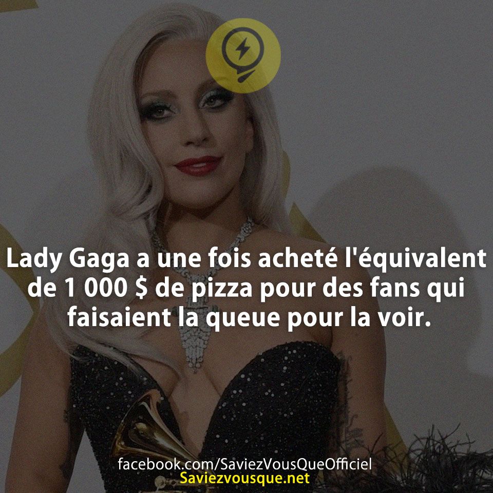 Lady Gaga a une fois acheté l&#039;équivalent de 1 000 $ de pizza pour des fans qui faisaient la queue pour la voir.