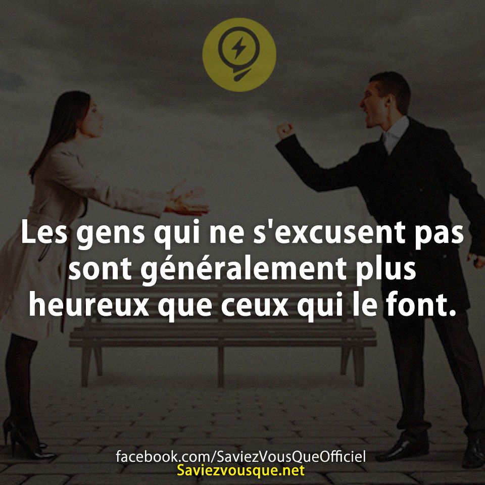 Les gens qui ne s&#039;excusent pas sont généralement plus heureux que ceux qui le font.