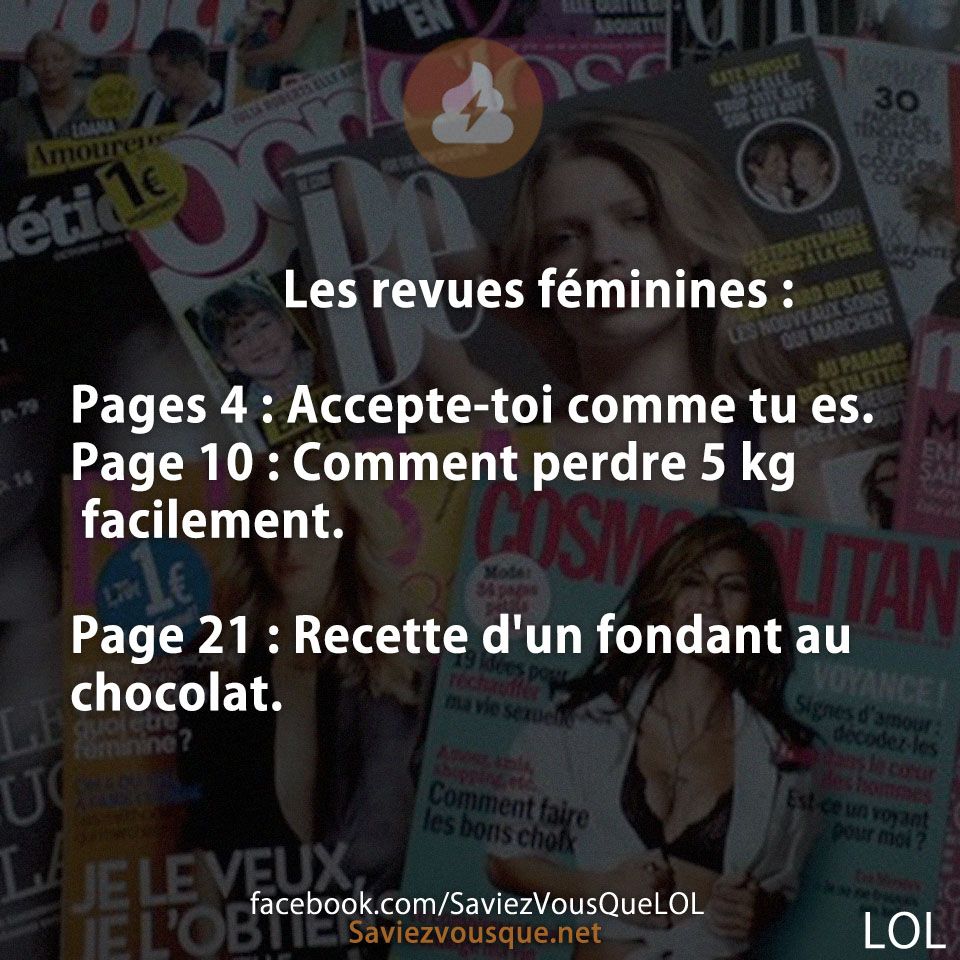 Les revues féminines :  Pages 4 : Accepte-toi comme tu es. Page 10 : Comment perdre 5 kg facilement. Page 21 : Recette d'un fondant au chocolat.