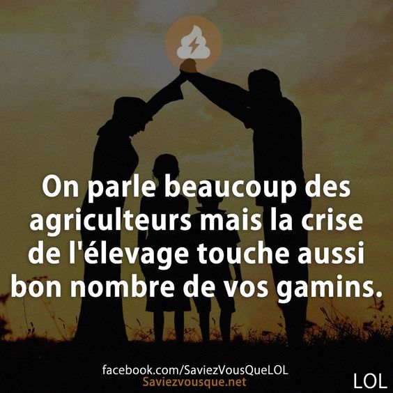 On parle beaucoup des agriculteurs mais la crise de l'élevage touche aussi bon nombre de vos gamins.