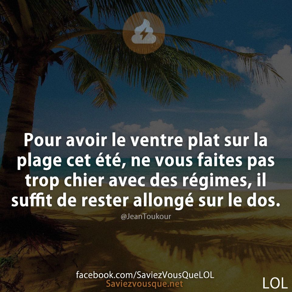 Pour avoir le ventre plat sur la plage cet été, ne vous faites pas trop chier avec des régimes, il suffit de rester allongé sur le dos.