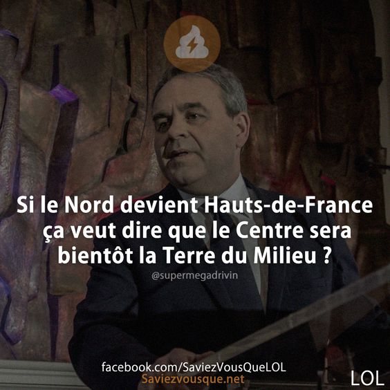 Si le Nord devient Hauts-de-France ça veut dire que le Centre sera bientôt la Terre du Milieu ?