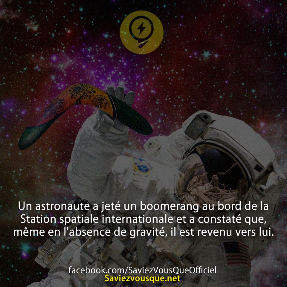 Un astronaute a jeté un boomerang au bord de la Station spatiale internationale et a constaté que, même en l&#039;absence de gravité, il est revenu vers lui.