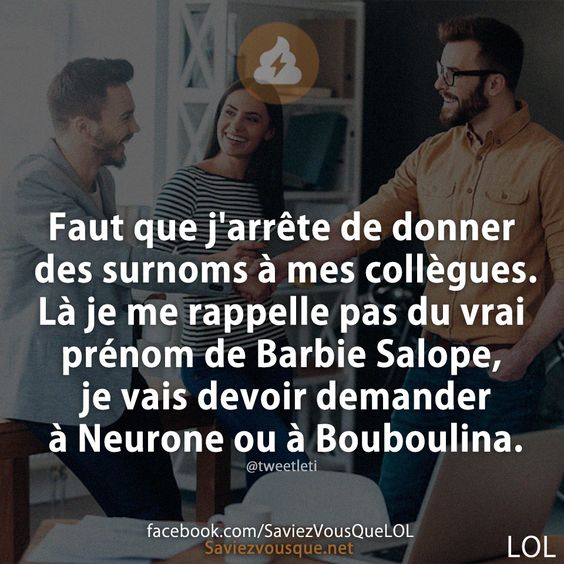 Faut que j arrête de donner des surnoms à mes collègues Là je me